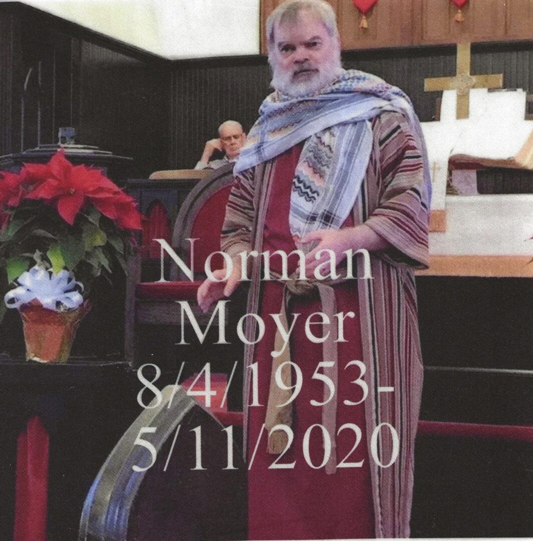 IN MEMORY OF NORMAN MOYER 8/4/1953 - 5/11/2020